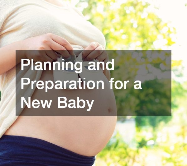 Planning and Preparation for a New Baby