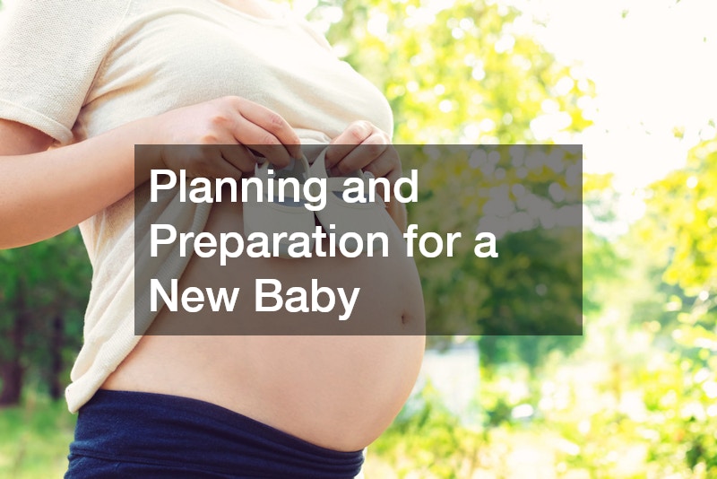 Planning and Preparation for a New Baby