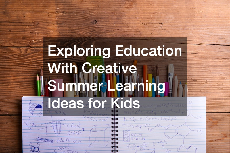 Exploring Education With Creative Summer Learning Ideas for Kids