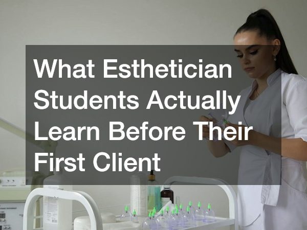 What Esthetician Students Actually Learn Before Their First Client