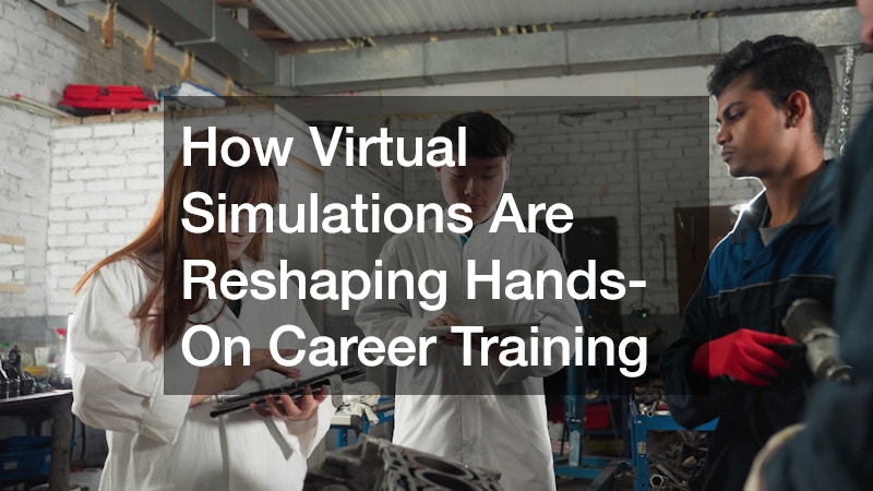 How Virtual Simulations Are Reshaping Hands-On Career Training